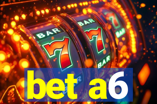 bet a6
